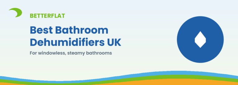 Best Bathroom Dehumidifiers UK — BetterFlat buying guide banner