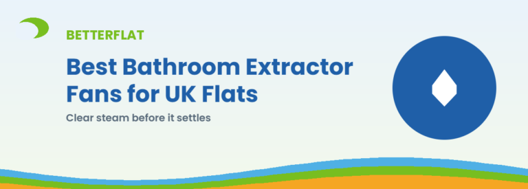 Best Bathroom Extractor Fans for UK Flats — BetterFlat buying guide banner