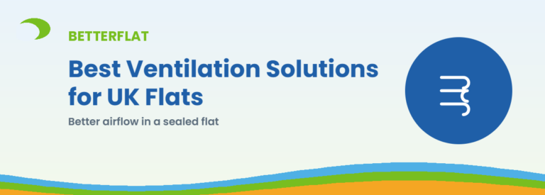 Best Ventilation Solutions for UK Flats — BetterFlat buying guide banner